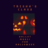 Trisha's Class: Ballet Music for Halloween artwork