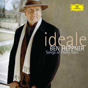 Ideale: Ben Heppner Performs the Songs of Paolo Tosti