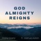 God Almighty Reigns (feat. Joshua Aaron) artwork