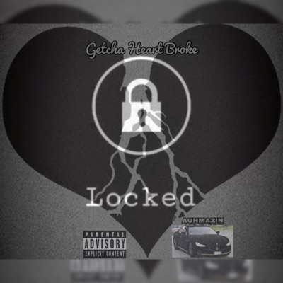 Getcha Heart Broke: Locked (Freestyle) - Single