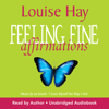 Feeling Fine Affirmations - Louise Hay