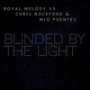 Blinded by the Light (Royal Melody vs. Chris Rockford & Miq Puentes) - EP