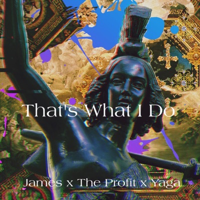 That's What I Do (feat. Yaga & the Profit) - Single