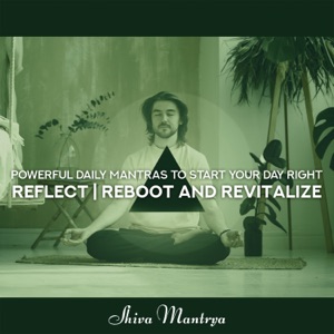 Powerful Daily Mantras to Start Your Day Right: Reflect, Reboot and Revitalize, Calming Frequencies, Protect Yourself from Electromagnetic Waves, Simple Om
