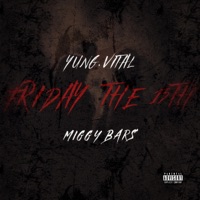 Friday the 13th (feat. Miggy Bars) - Single - Yung Vital