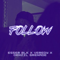Follow - Single - ESSEM BLK, Vemedy & Denzil Grenade