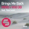 Brings Me Back (feat. Yasmeen) [Club Mix] - Ming & Will Ob lyrics