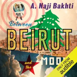 Between Beirut and the Moon (Unabridged)