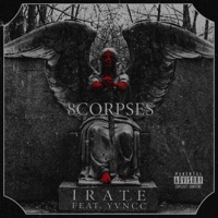 Irate (feat. Yvncc) - Single - 8corpses