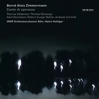 Zimmermann: Canto di Speranza by Thomas Zehetmair, Heinz Holliger & WDR Sinfonieorchester Köln album reviews, ratings, credits