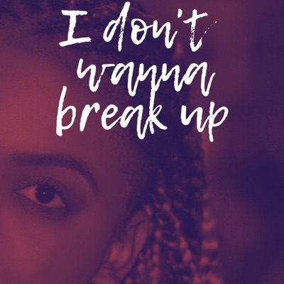 I Don't Wanna Break Up! - Single