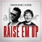 Raise 'Em Up (feat. Ed Sheeran) - Single