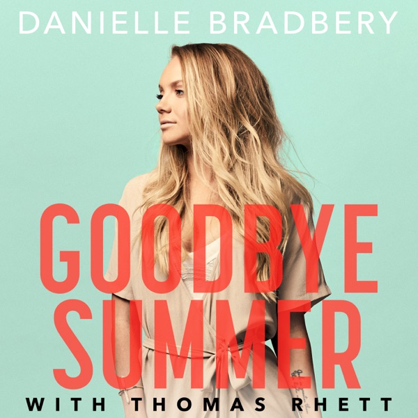 Goodbye Summer - Single - Danielle Bradbery & Thomas Rhett