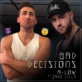 Bad Decisions (feat. Jake Lilly) A-Low