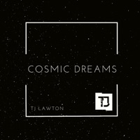 Cosmic Dreams - Single - TJ Lawton