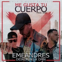 Me Gusta Tu Cuerpo (feat. DMN Music & Deiroking) - Single - Emeandres