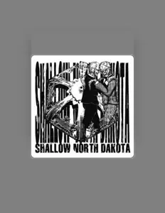 收听 Shallow North Dakota、观看音乐视频、阅读小传、查看巡演日期等 ！