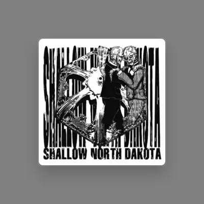 Listen to Shallow North Dakota, watch music videos, read bio, see tour dates & more!