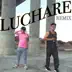 Lucharé (feat. Luigi) [Remix] song reviews