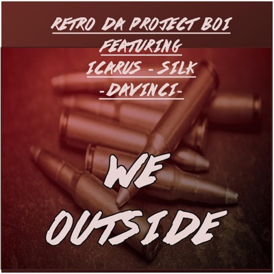 We Outside (feat. Icarus, Silk & Davinci) - Single