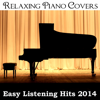 Easy Listening Hits 2014 - Relaxing Piano Covers