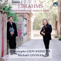 Brahms - Les 3 sonates pour violon & piano - Christophe Giovaninetti & Michaël Levinas
