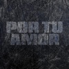 Por Tu Amor - Single