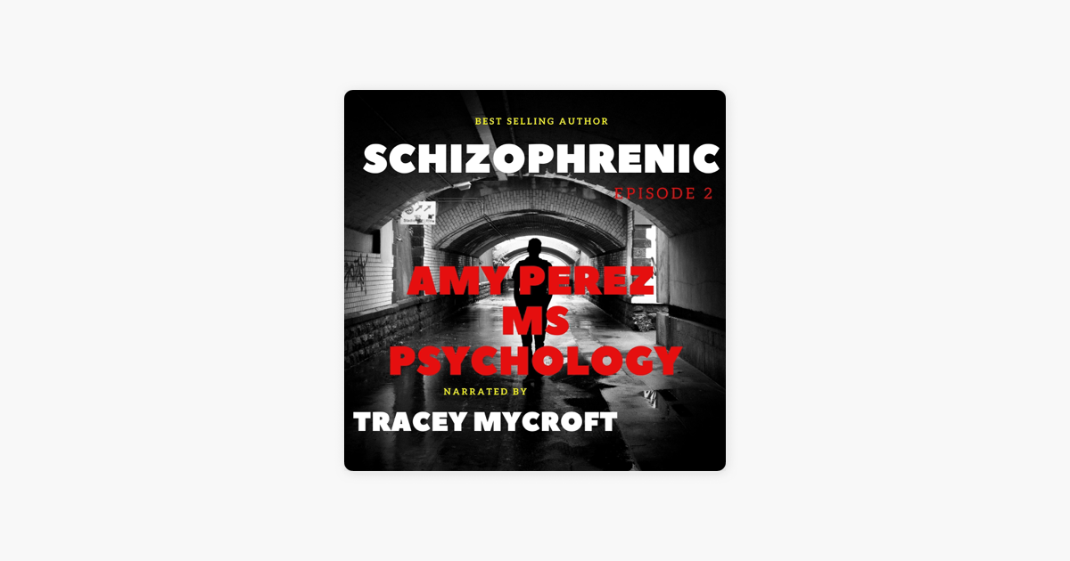 â žschizophrenic Episode 2 Unabridged By Amy Perez Ms Psychology On