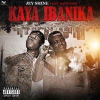 Kaya Ibanika (feat. Balo Lizo) - Single - Jey Shine