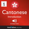 Learn Cantonese - Level 1: Introduction to Cantonese, Volume 1: Volume 1: Lessons 1-25 - Innovative Language Learning