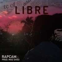 Libre (feat. Mad Shou) - Single - Rapcam