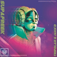 Supafreek - Single - Tripolar & Jakk'd