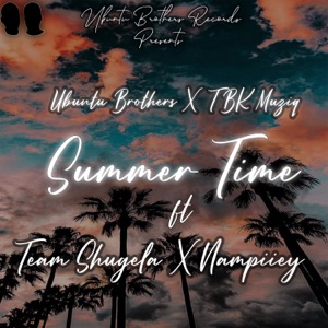 Summer Time (feat. Team Shugela & Nampiiey)