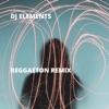 DJ Elements - Reggaeton Remix