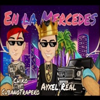En la Mercedes (feat. Ayxel Real) - Single - Chiko CubanoTrapero