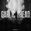 Garlic Bread (I Think I'm In Love) - Beard Meats Food