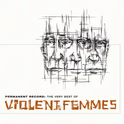 Permanent Record: The Very Best of the Violent Femmes - Violent Femmes