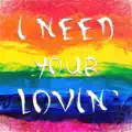 I Need Your Lovin'