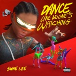 Dance Like No One’s Watching by Swae Lee