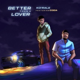 Better Than A Lover (feat. Coda) Ko'rale
