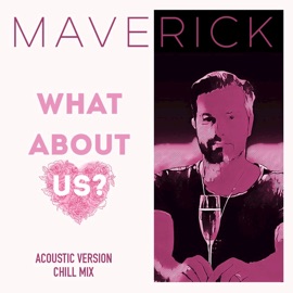 What About Us (Acoustic Version) Maverick