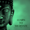 Learn to Meditate - Beautiful Soothing Music & Slow Relaxing New Age Songs to practice Guided Meditation Techniques for Beginners and Relaxation (Including Bonus Track Version) - Meditative Music Guru