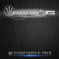 ME ELEVAS HASTA EL CIELO — GRUPO G