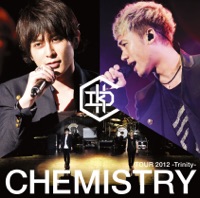 CHEMISTRY TOUR 2012 -Trinity- (Live) - CHEMISTRY