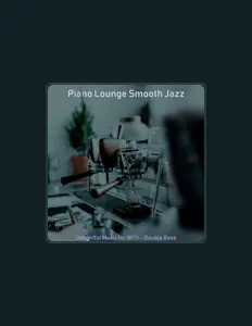 收听 Piano Lounge Smooth Jazz、观看音乐视频、阅读小传、查看巡演日期等 ！