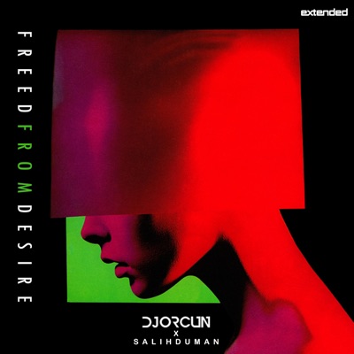 Freed from Desire (feat. Salih Duman) [Extended]