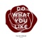 Do What You Like - Taio Cruz lyrics