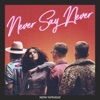 Never Say Never - EP