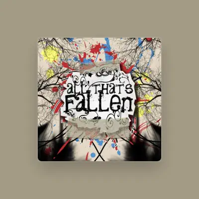 Listen to All That's Fallen, watch music videos, read bio, see tour dates & more!