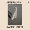 Aftermath - Rachel Cusk
